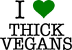 I Love Thick Vegans